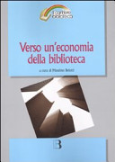 Copertina  Verso un'economia della biblioteca : finanziamenti, programmazione e valorizzazione in tempo di crisi 