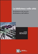 Copertina  La biblioteca nella città : architettura del servizio, architettura dell'edificio 